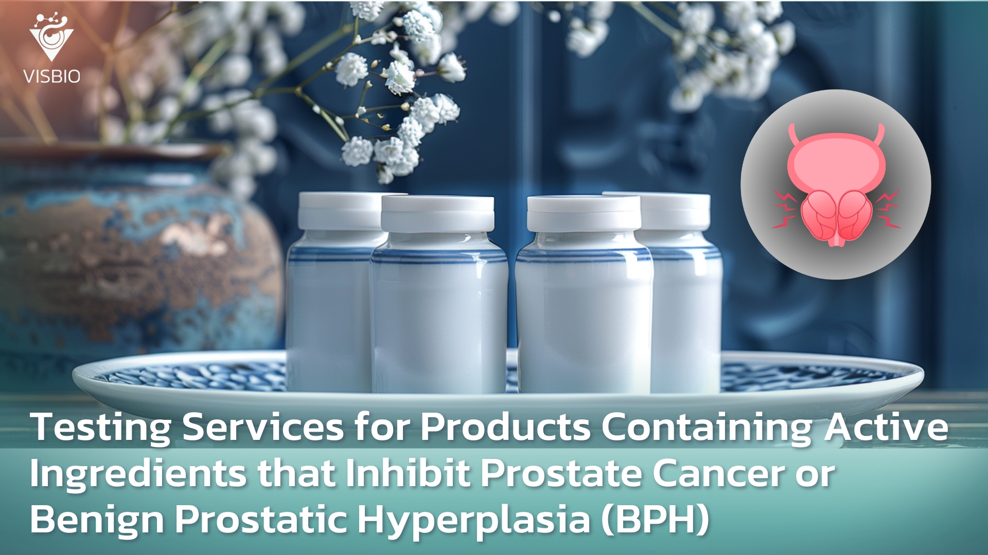 Testing Services for Products Containing Active Ingredients that Inhibit Prostate Cancer or Benign Prostatic Hyperplasia (BPH)